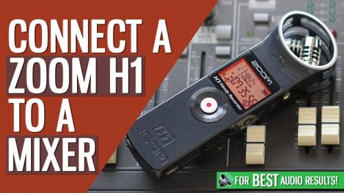 Connect A Zoom H1 To A Mixer